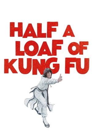 Half a Loaf of Kung Fu poster