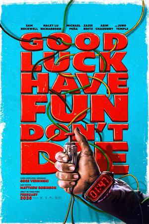 Good Luck, Have Fun, Don't Die poster