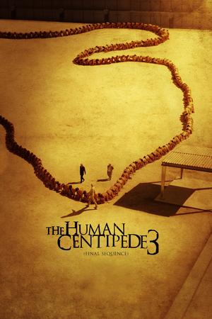 The Human Centipede III (Final Sequence) poster