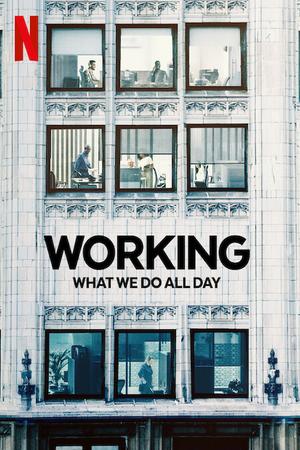 Working: What We Do All Day poster