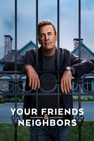 Your Friends & Neighbors poster
